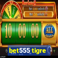 bet555 tigre